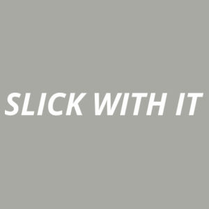 Slick With It - Mens Softstyle T-Shirt Design